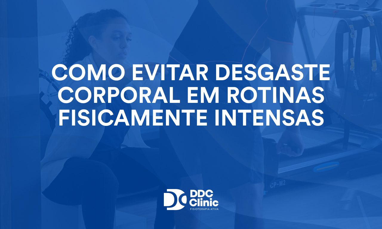 Como evitar desgaste corporal em rotinas fisicamente intensas 1