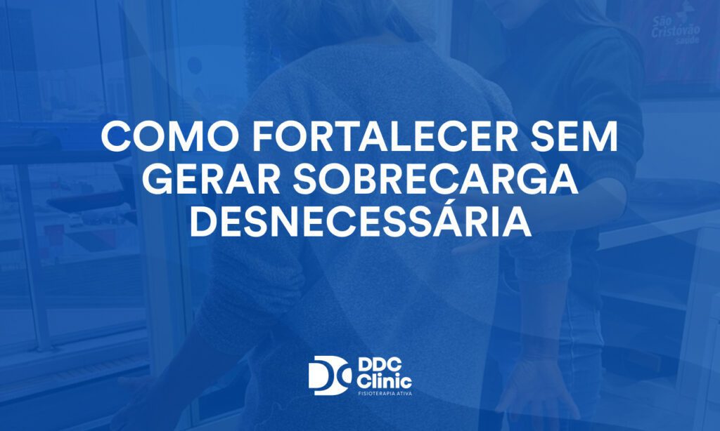 Como fortalecer sem gerar sobrecarga desnecessária 1