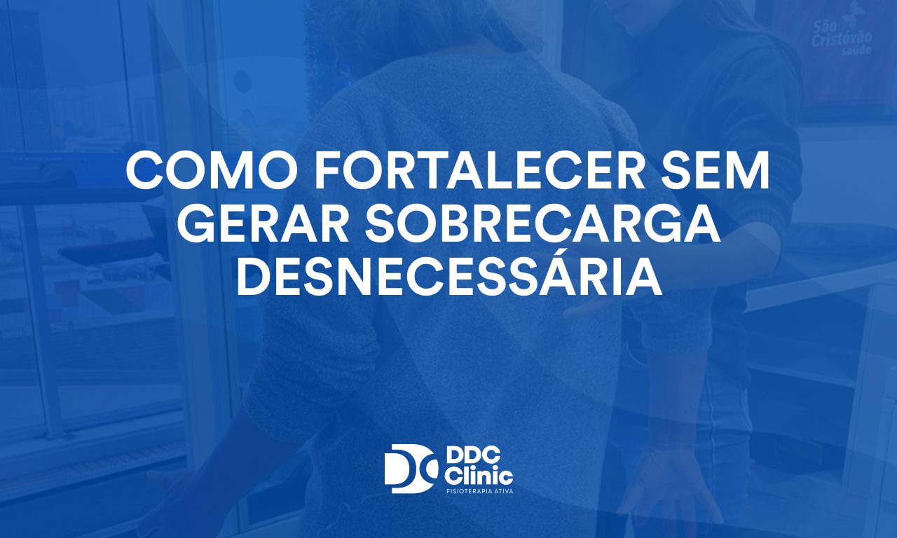 Como fortalecer sem gerar sobrecarga desnecessária 1