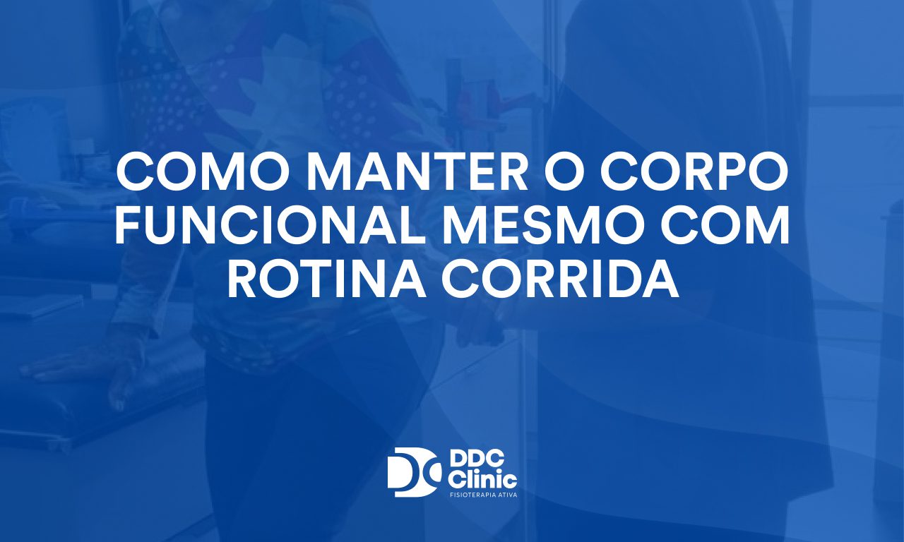 Como manter o corpo funcional mesmo com rotina corrida