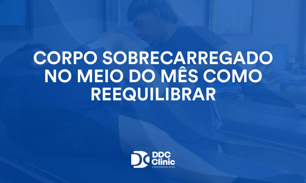 Corpo sobrecarregado no meio do mês como reequilibrar