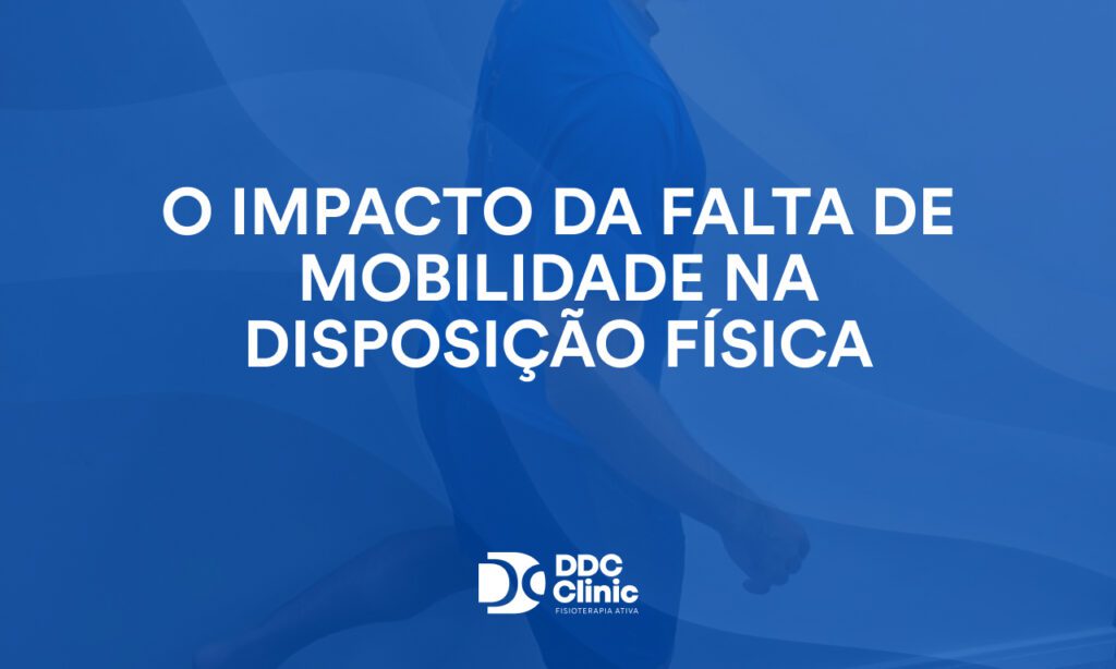 O impacto da falta de mobilidade na disposição física 1
