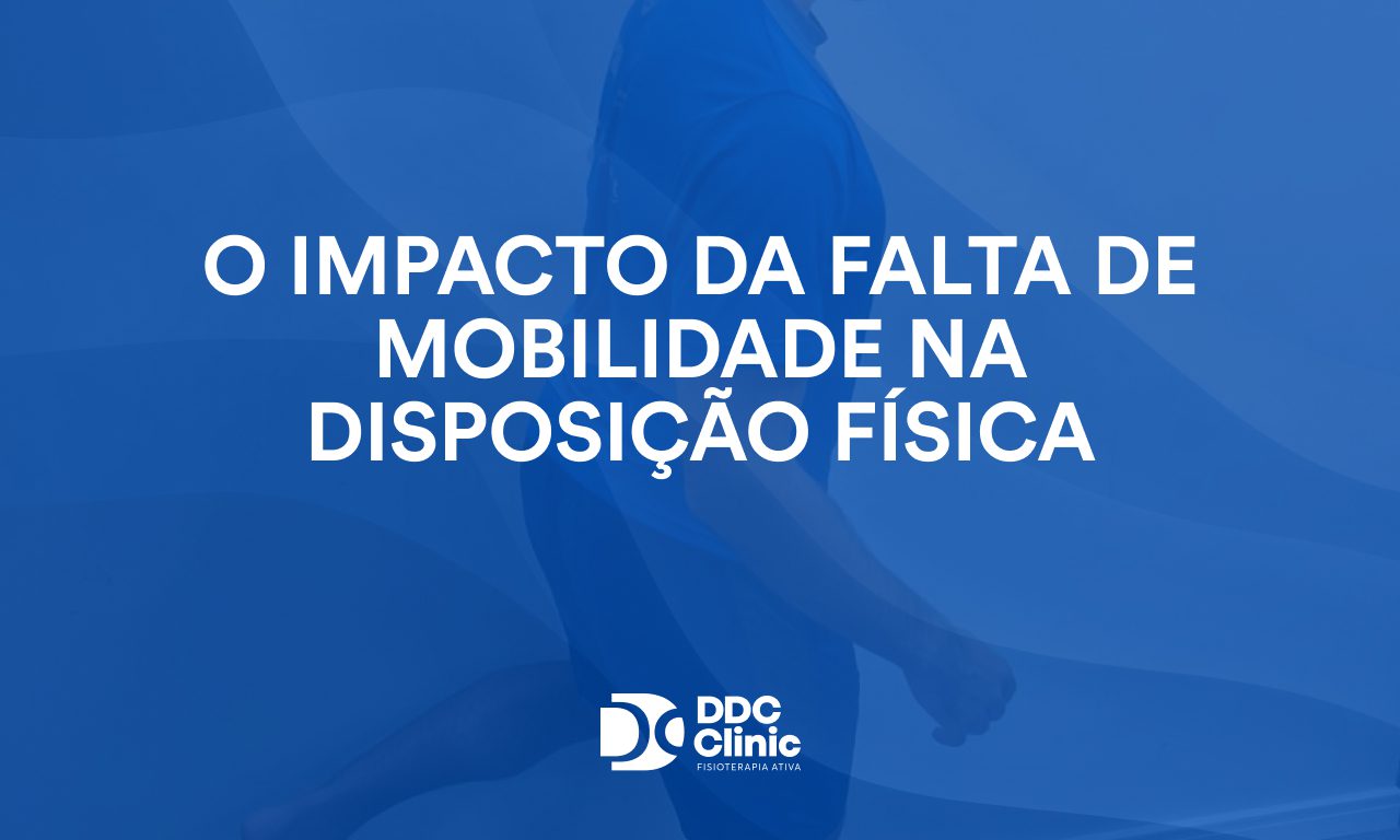 O impacto da falta de mobilidade na disposição física 1