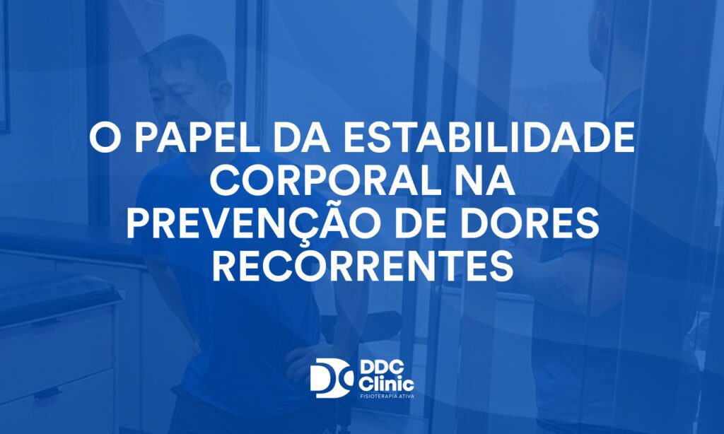 O papel da estabilidade corporal na prevenção de dores recorrentes 1