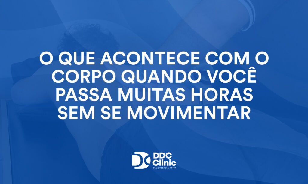 O que acontece com o corpo quando você passa muitas horas sem se movimentar 1