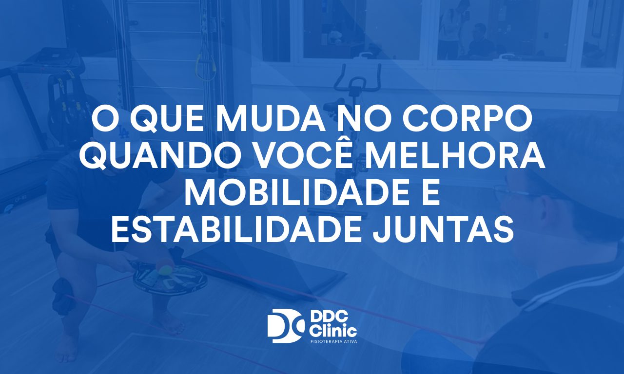 O que muda no corpo quando você melhora mobilidade e estabilidade juntas 1