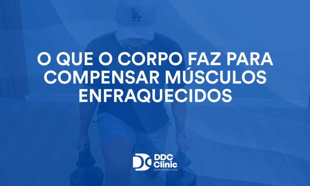 O que o corpo faz para compensar músculos enfraquecidos 1