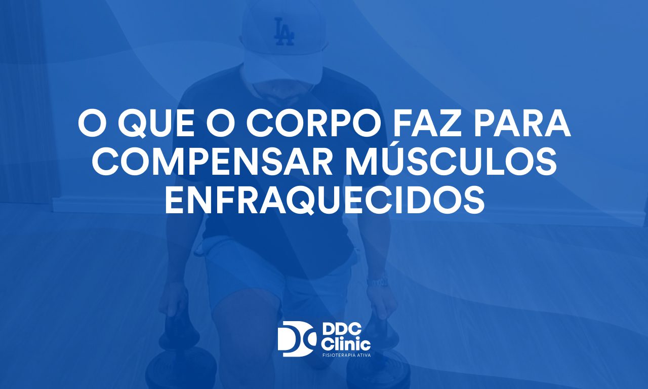 O que o corpo faz para compensar músculos enfraquecidos 1