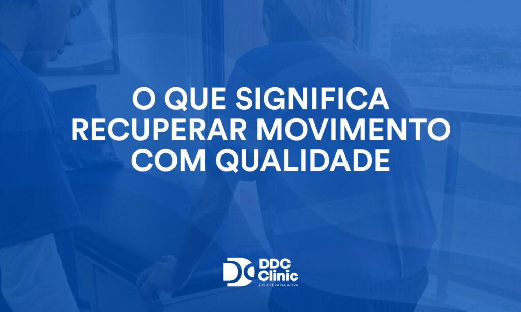O que significa recuperar movimento com qualidade