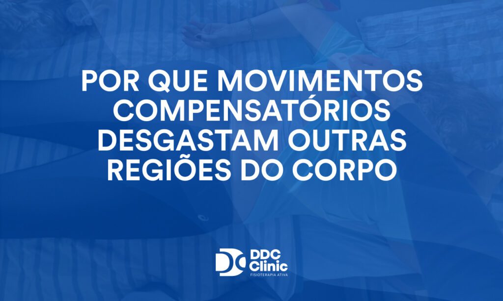 Por que movimentos compensatórios desgastam outras regiões do corpo 1