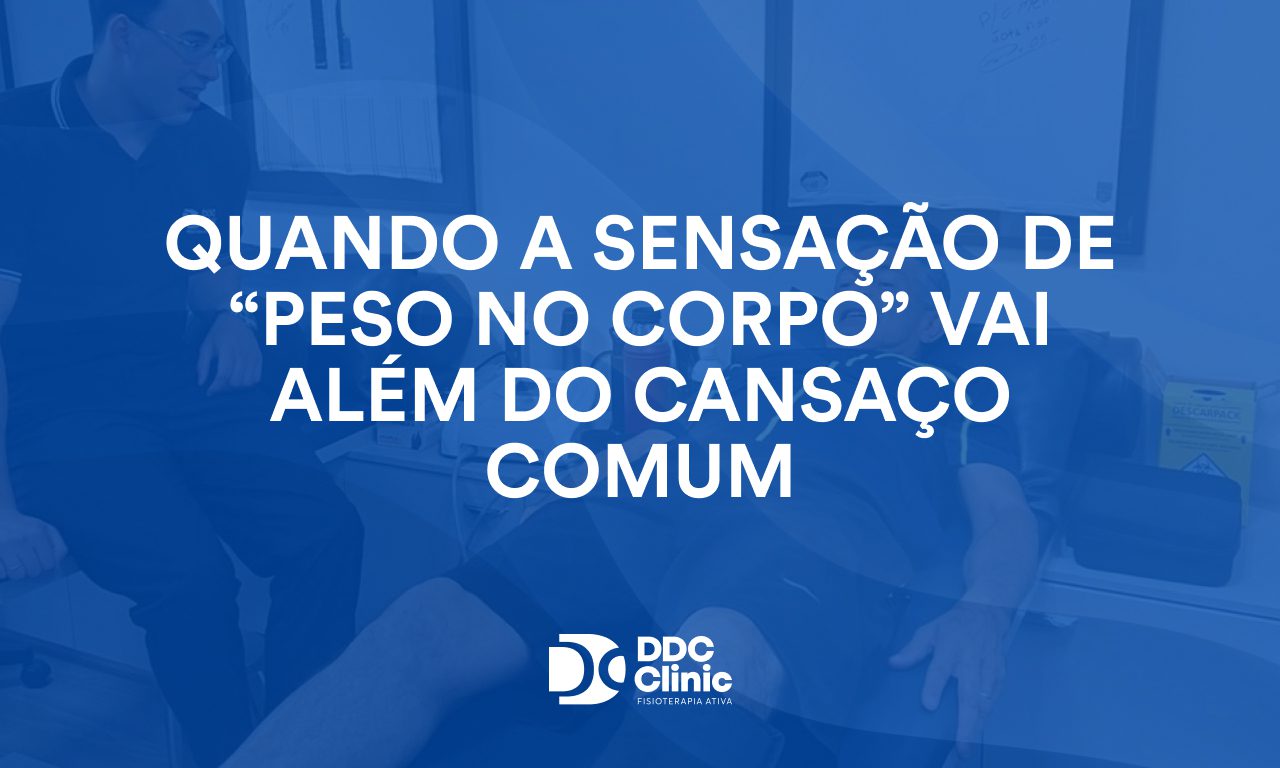 Quando a sensação de “peso no corpo” vai além do cansaço comum 1
