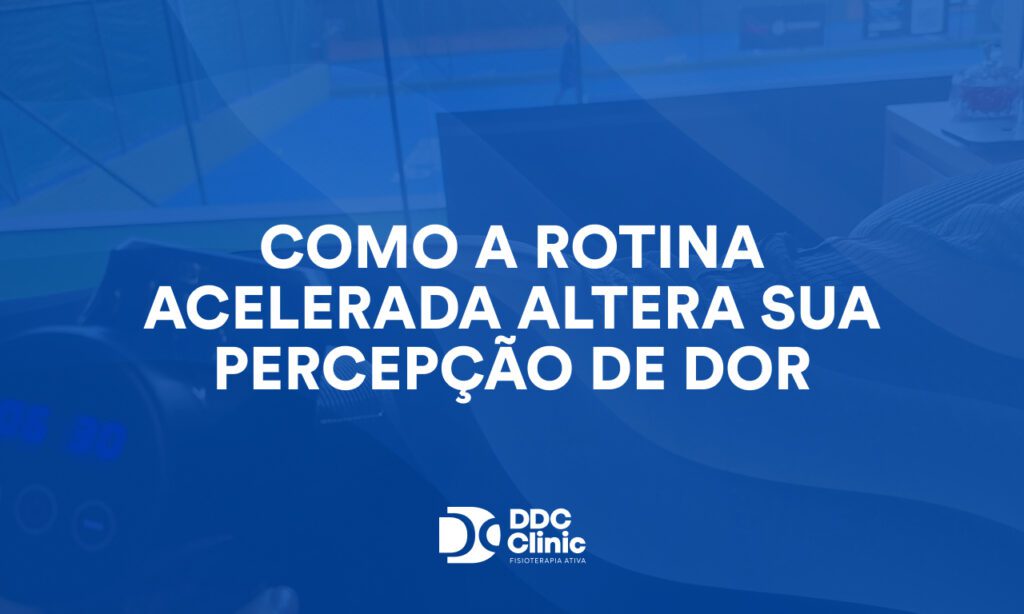 Como a rotina acelerada altera sua percepção de dor