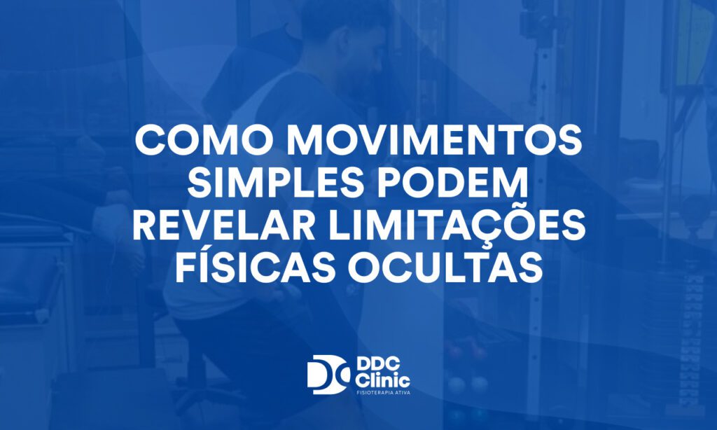 Como movimentos simples podem revelar limitações físicas ocultas