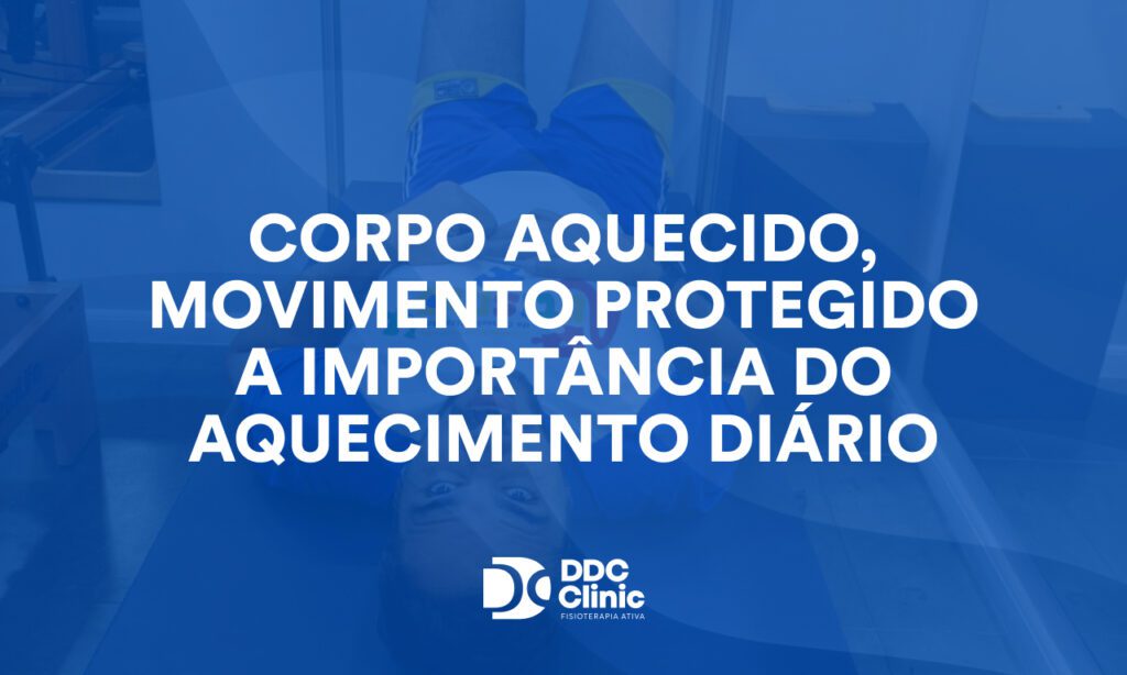 Corpo aquecido, movimento protegido: a importância do aquecimento diário