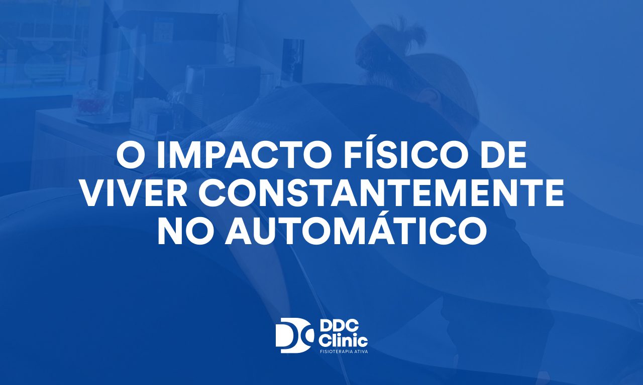 O impacto físico de viver constantemente no automático