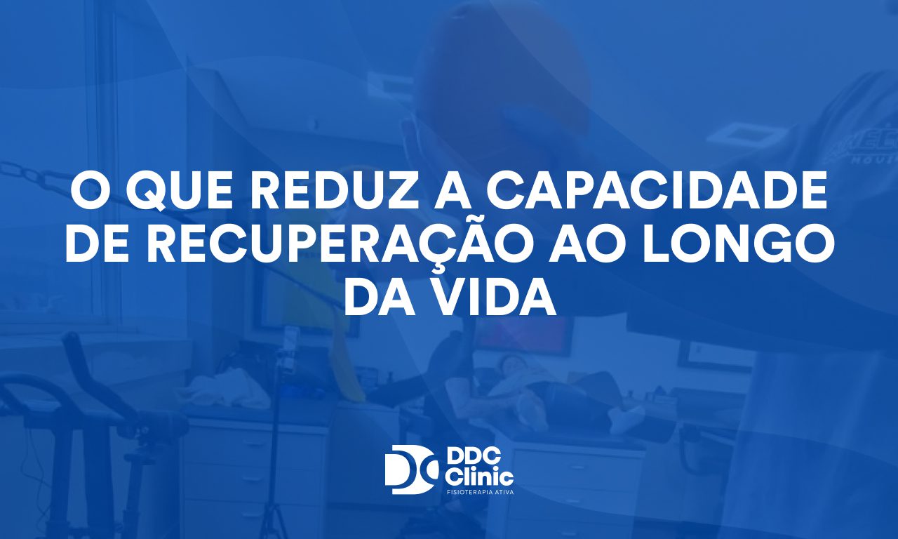 O que reduz a capacidade de recuperação ao longo da vida