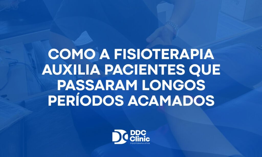 Como a fisioterapia auxilia pacientes que passaram longos períodos acamados