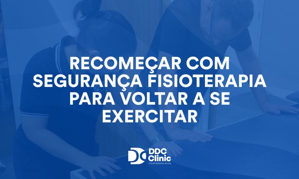 Recomeçar com segurança fisioterapia para voltar a se exercitar