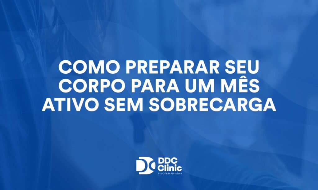 Como preparar seu corpo para um mês ativo sem sobrecarga
