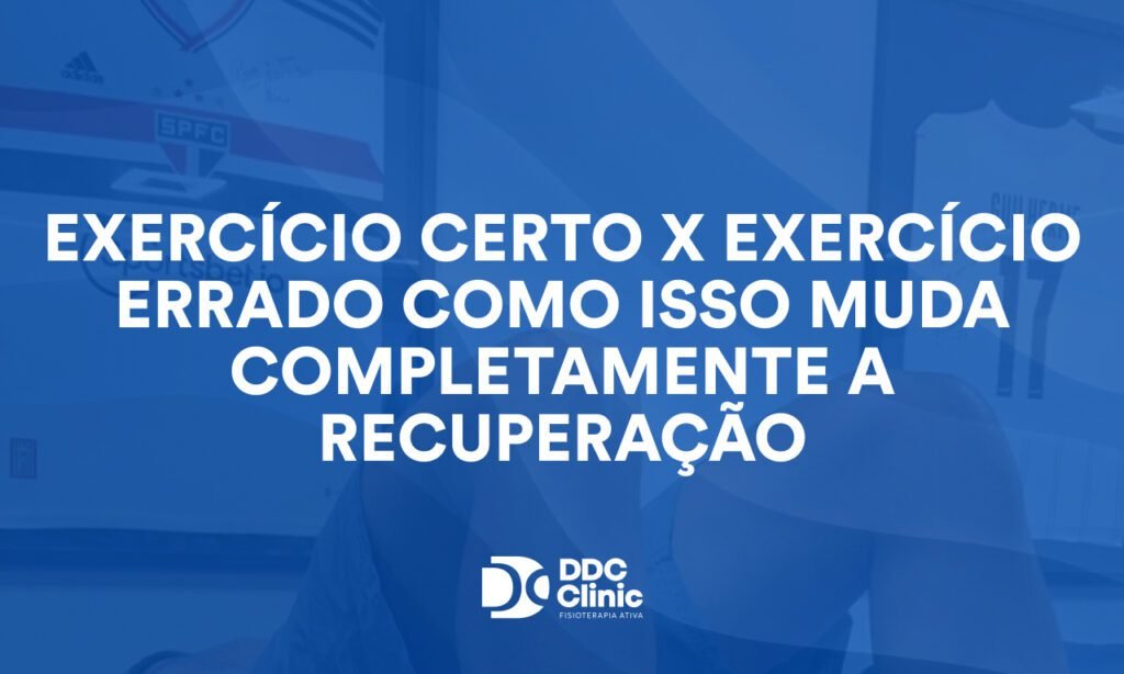 Exercício certo x exercício errado: como isso muda completamente a recuperação e seus resultados