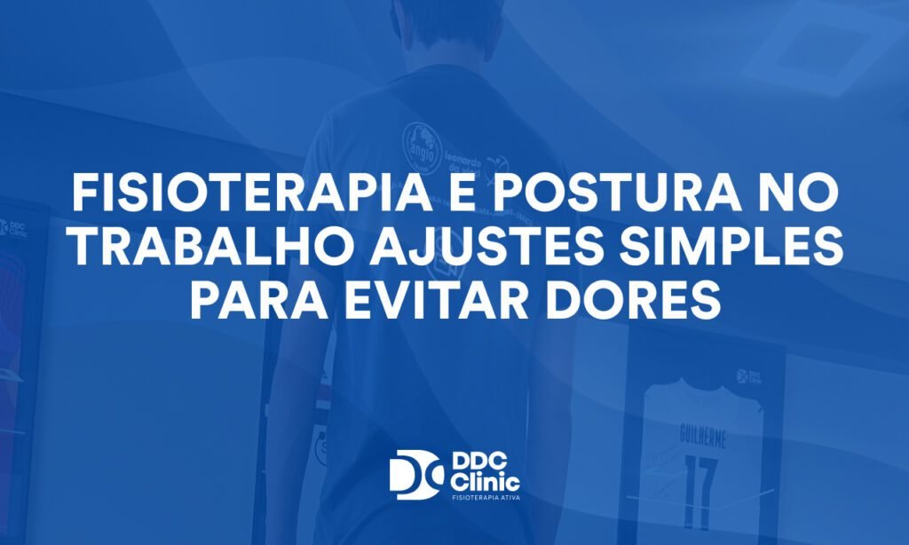 Fisioterapia e postura no trabalho ajustes simples para evitar dores
