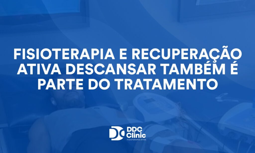 Fisioterapia e recuperação ativa descansar também é parte do tratamento