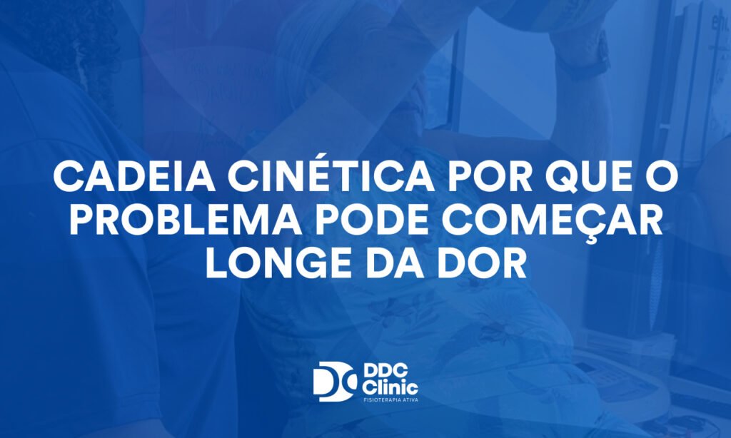 Cadeia cinética por que o problema pode começar longe da dor