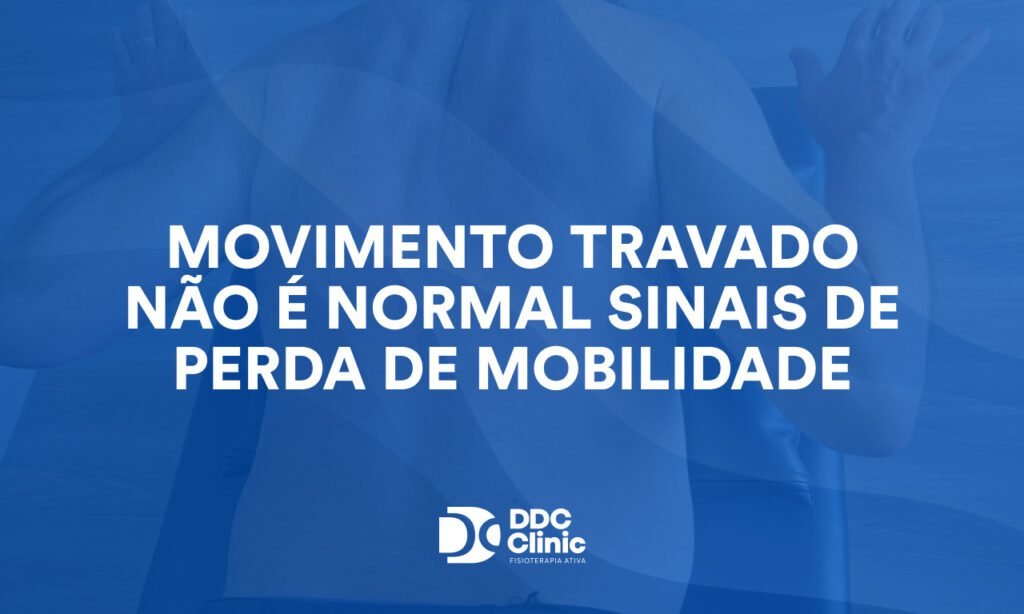 Movimento travado não é normal sinais de perda de mobilidade