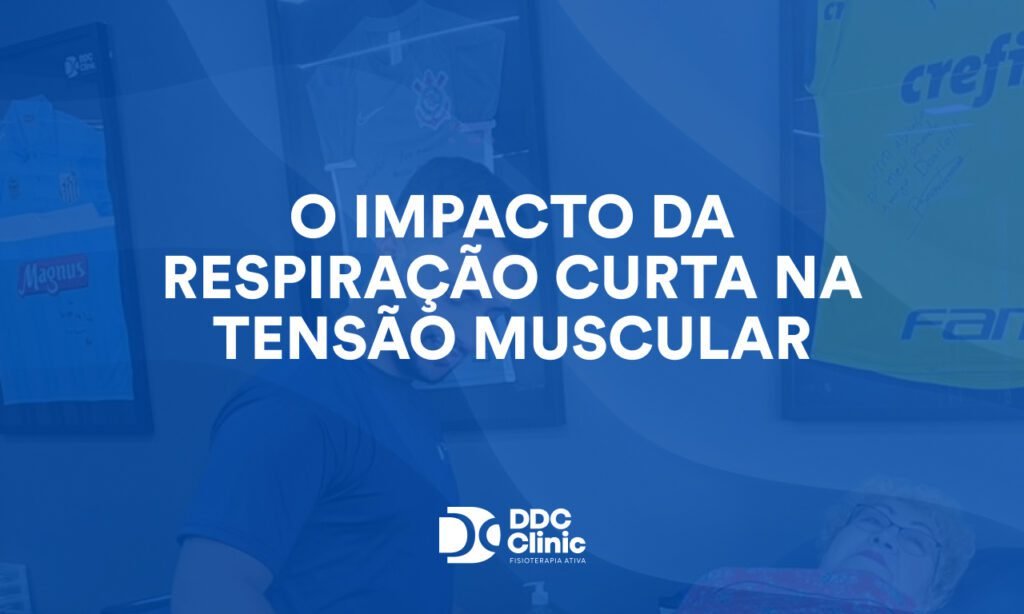 O impacto da respiração curta na tensão muscular: um guia completo