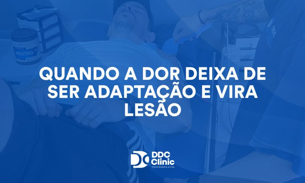 Quando a dor deixa de ser adaptação e vira lesão