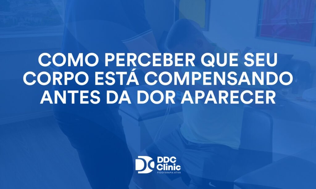 Como perceber que seu corpo está compensando antes da dor aparecer 1