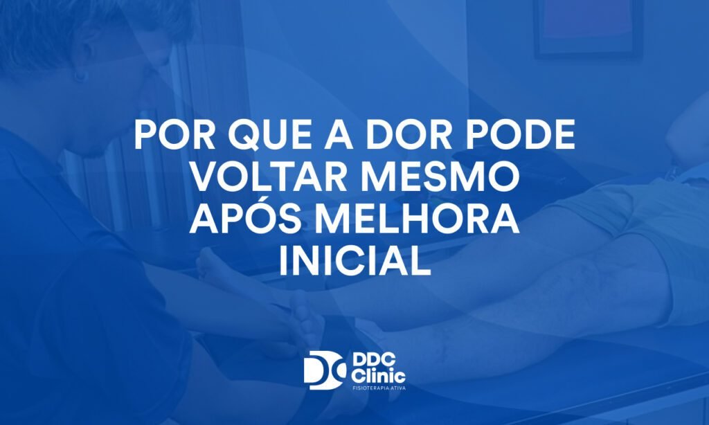 Por que a dor pode voltar mesmo após melhora inicial 1
