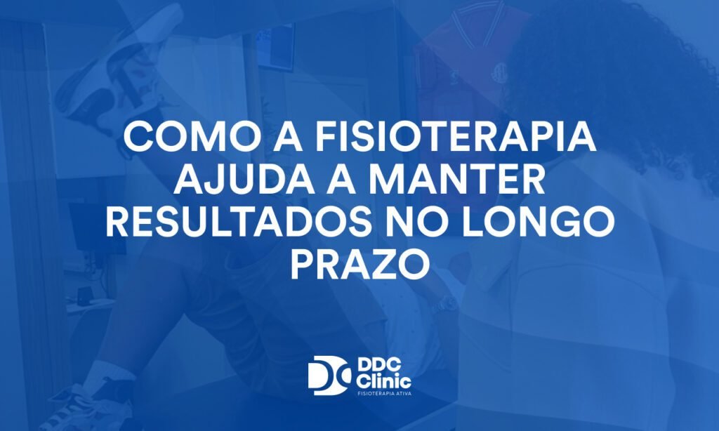 Como a fisioterapia ajuda a manter resultados no longo prazo 1