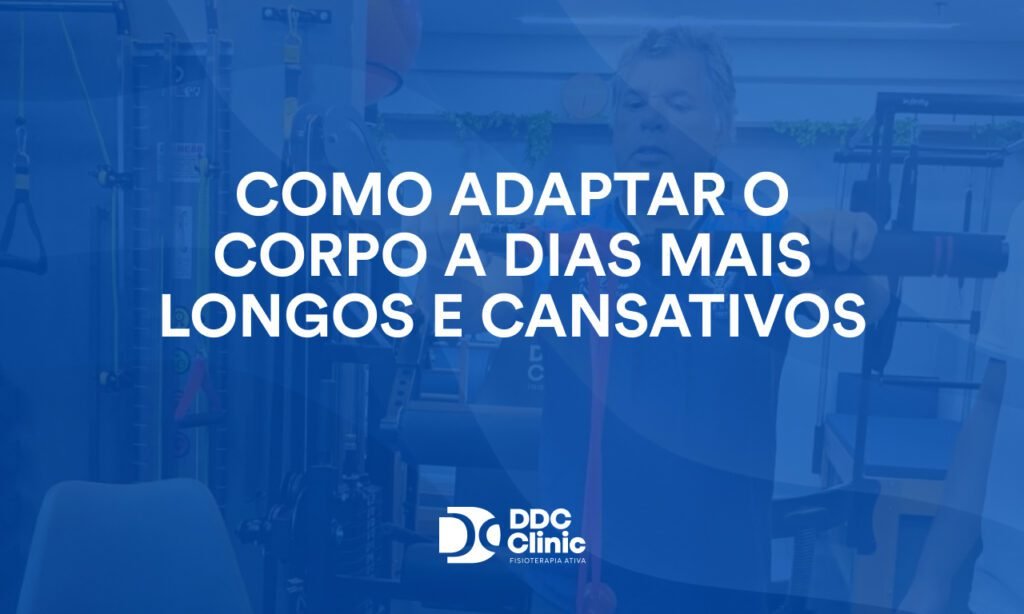 Como adaptar o corpo a dias mais longos e cansativos