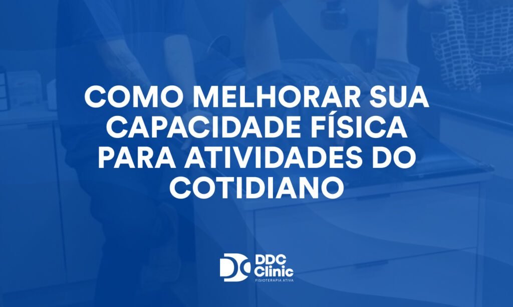 Como melhorar sua capacidade física para atividades do cotidiano e viver com mais autonomia