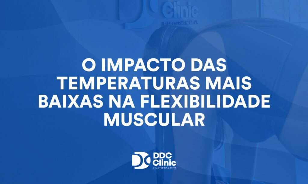 O impacto das temperaturas mais baixas na flexibilidade muscular: entenda como o frio limita seus movimentos