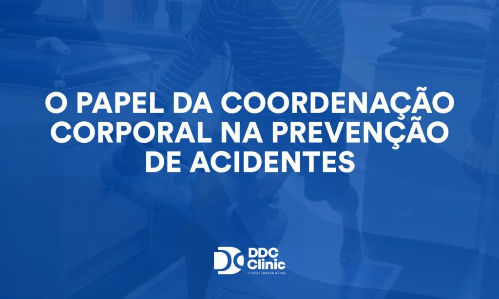 O papel da coordenação corporal na prevenção de acidentes: entenda como a fisioterapia ajuda a proteger seus movimentos