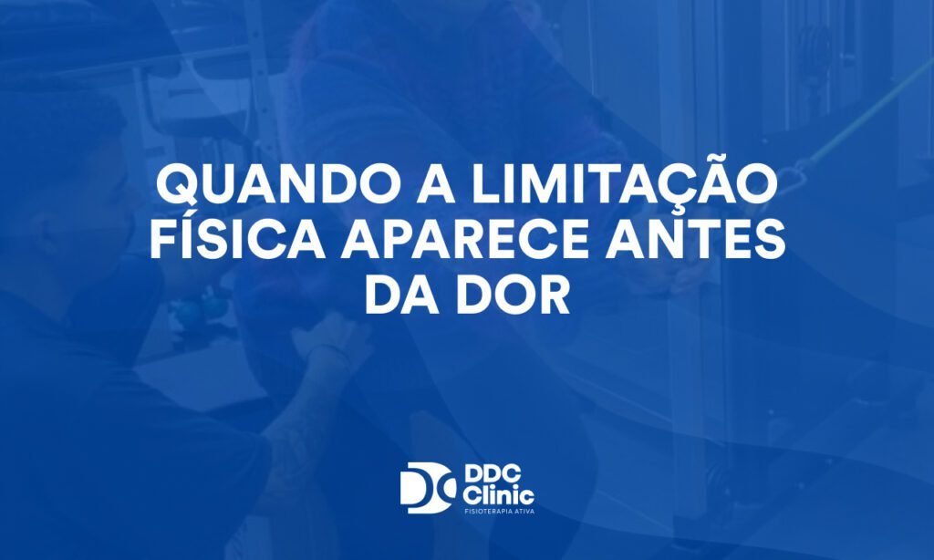 Quando a limitação física aparece antes da dor: entenda os sinais que o corpo dá antes do problema piorar