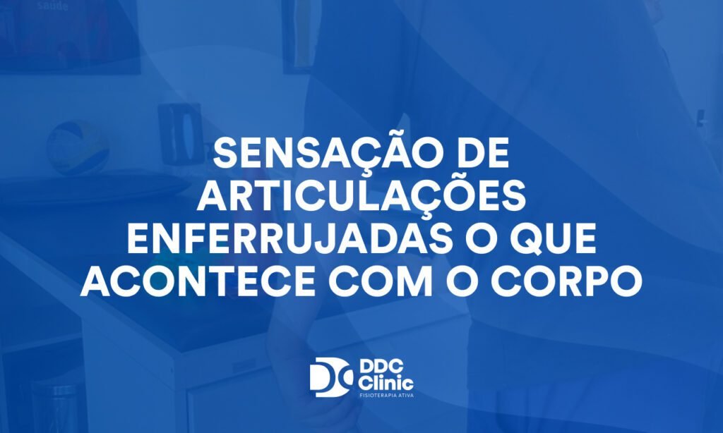 Sensação de articulações "enferrujadas": o que acontece com o corpo e quando procurar fisioterapia