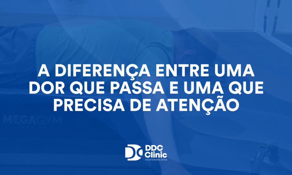A diferença entre uma dor que passa e uma que precisa de atenção