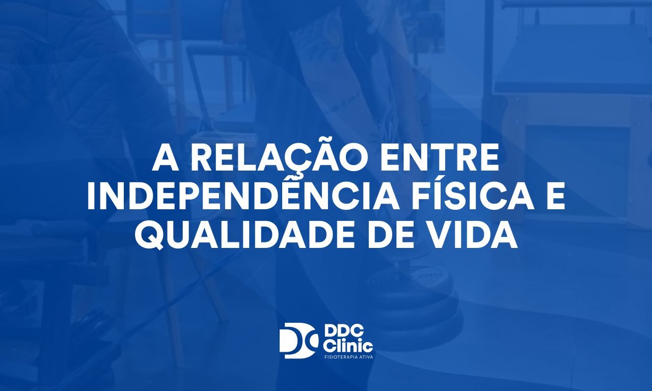 A relação entre independência física e qualidade de vida: como recuperar movimentos transforma saúde e bem-estar