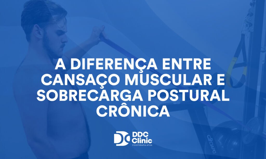 A Diferença Entre Cansaço Muscular e Sobrecarga Postural Crônica
