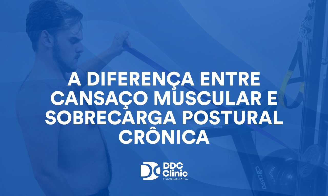 A Diferença Entre Cansaço Muscular e Sobrecarga Postural Crônica