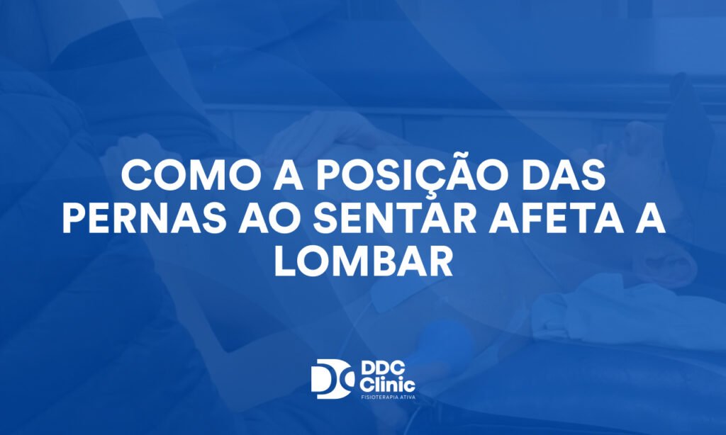 Como a Posição das Pernas ao Sentar Afeta a Lombar