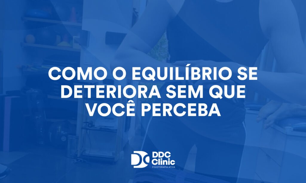 Como o equilíbrio se deteriora sem que você perceba