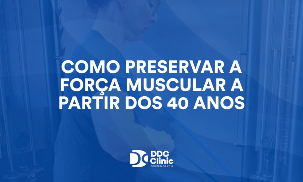 Como preservar a força muscular a partir dos 40 anos 1