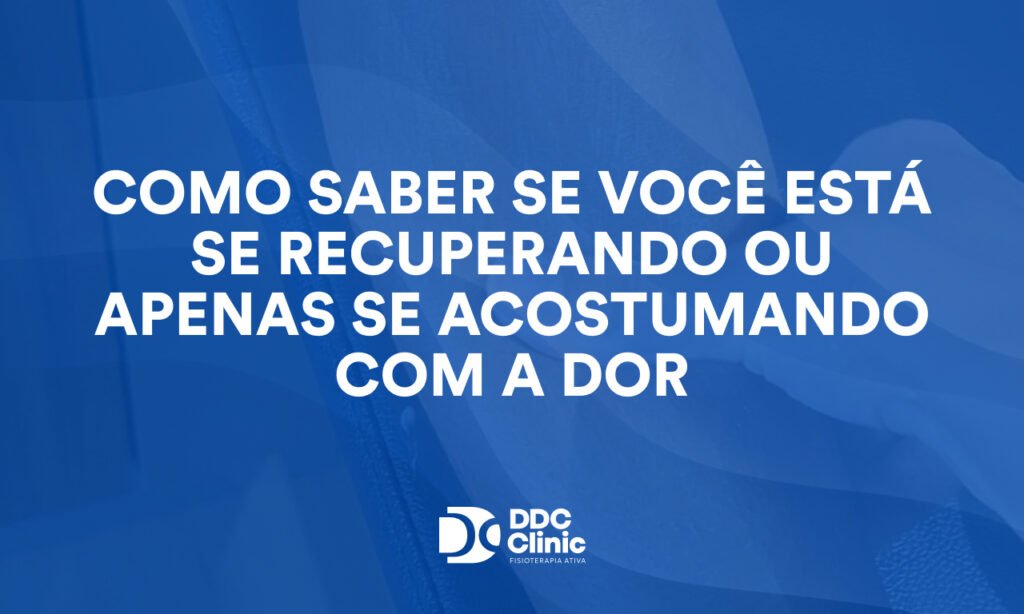 Como saber se você está se recuperando ou apenas se acostumando com a dor