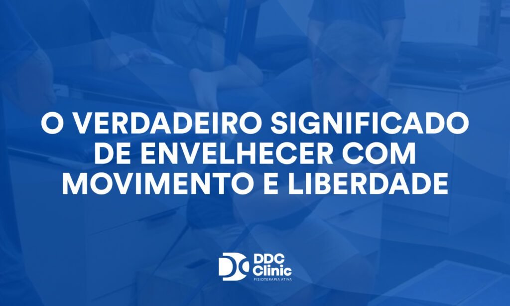 O verdadeiro significado de envelhecer com movimento e liberdade: como preservar sua autonomia ao longo da vida