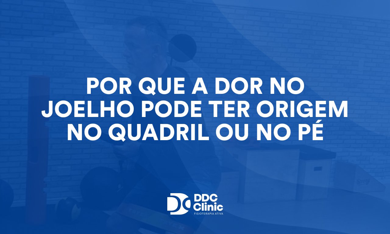 Por que a dor no joelho pode ter origem no quadril ou no pé