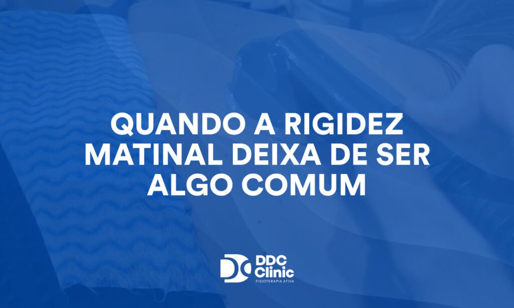 Quando a rigidez matinal deixa de ser algo comum 1